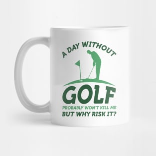 A Day Without Golf Mug